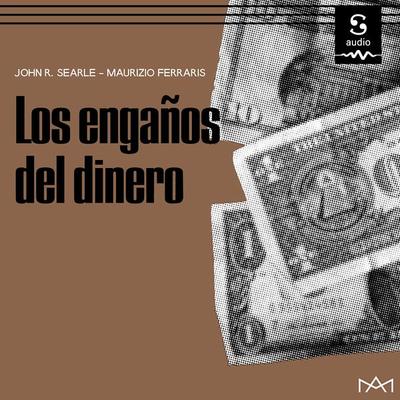Los engaños del dinero - John R. Searle,Maurizio Ferraris, Audio, 9781094426204
