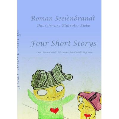 Four Short Storys, Gebundene Ausgabe von Roman Seelenbrandt, Twentysix, 978-3-7407-1434-5