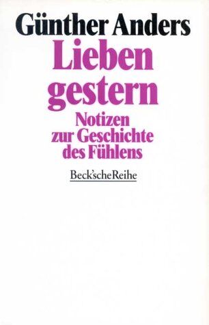Günther Anders - Lieben gestern: Notizen zur Geschichte des Fühlens - Preis vom 10.10.2026 11:48:34 h