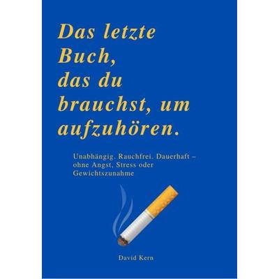 DAS LETZTE BUCH, DAS DU BRAUCHST, UM AUFZUHÖREN, Taschenbuch von David Kern, Reichenbacher Publishing GmbH