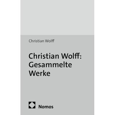 Christian Wolff: Gesammelte Werke, Gebundene Ausgabe von Christian Wolff, Georg Olms Verlag, 978-3-487-10063-0