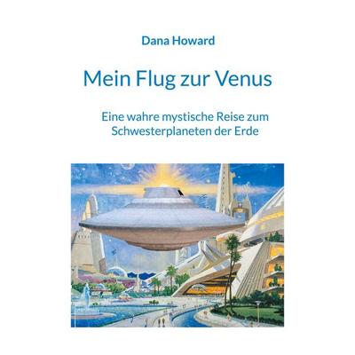 Mein Flug zur Venus, Taschenbuch von Dana Howard, BoD – Books on Demand, 978-3-7693-5201-6