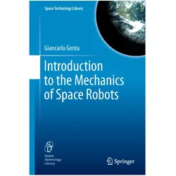 Introduction to the Mechanics of Space Robots, Fachbücher von Giancarlo Genta