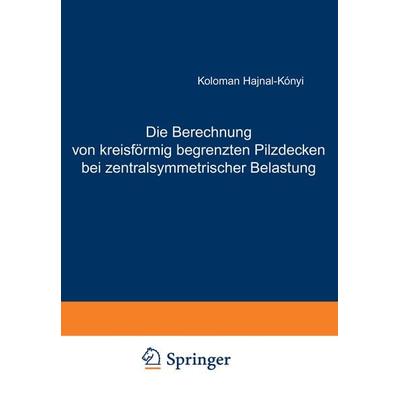 Die Berechnung von kreisförmig begrenzten Pilzdecken bei zentralsymmetrischer Belastung, Taschenbuch von K. Hajnal-Kaonyi, Springer Berlin,
