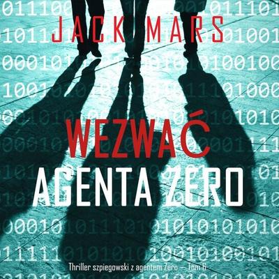 Wezwać agenta Zero (Thriller szpiegowski z agentem Zero — Tom 6) - Jack Mars, Audio, 9798341572652