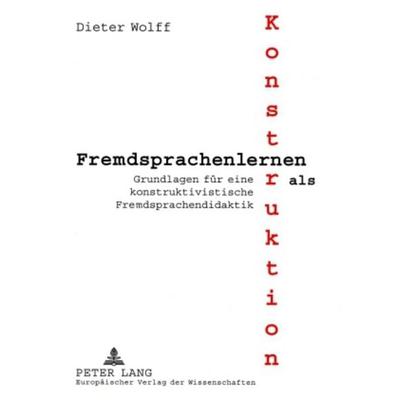 Fremdsprachenlernen als Konstruktion, Taschenbuch von Dieter Wolff, Peter Lang GmbH, Internationaler Verlag der Wissenschaften, 978-3-631-38669-9