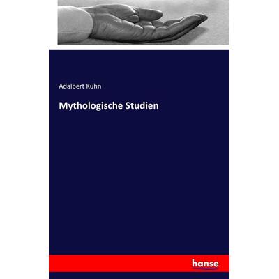Mythologische Studien, Taschenbuch von Adalbert Kuhn, Hansebooks, 978-3-7411-4186-7