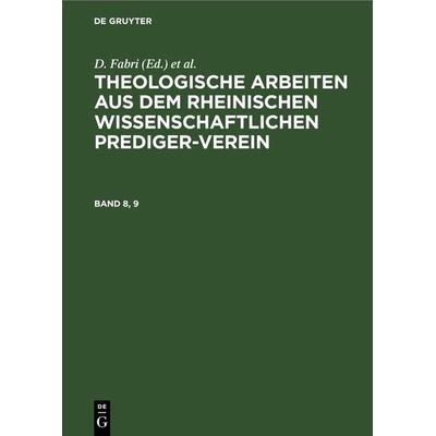 Theologische Arbeiten aus dem rheinischen wissenschaftlichen Prediger-Verein. Band 8, 9, Gebundene Ausgabe von , De Gruyter, 978-3-11-268637-9