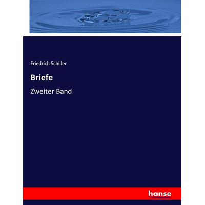 Briefe, Taschenbuch von Friedrich Schiller, Hansebooks, 978-3-7447-1946-9