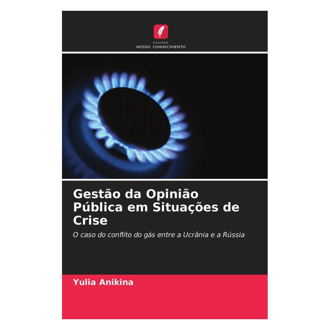 Edicoes Nosso Conhecimento Gestão da Opinião Pública em Situações de Crise (Softcover, Yulia Anikina) (51469357)