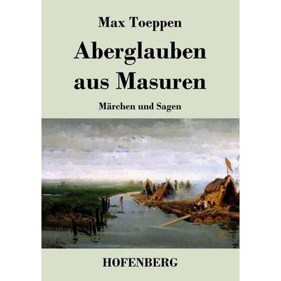 Aberglauben aus Masuren, Taschenbuch von Max Toeppen, BoD - Books on Demand, 978-3-8430-3961-1