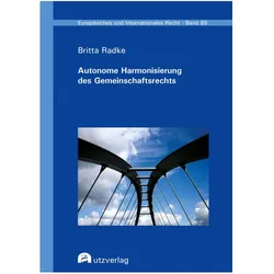 Autonome Harmonisierung des Gemeinschaftsrechts, Fachbücher von Britta Radke