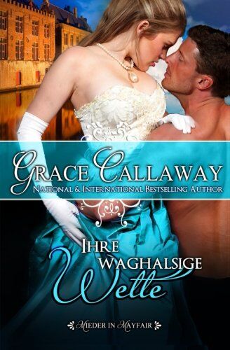 Grace Callaway - Ihre waghalsige Wette (Mieder in Mayfair - Buch 2) - Preis vom 30.09.2026 22:30:23 h