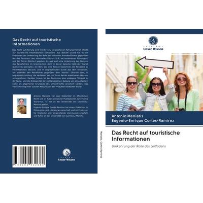 Das Recht auf touristische Informationen, Taschenbuch von Antonio Maniatis,Eugenio-Enrique Cortés-Ramírez, Verlag Unser Wissen, 978-620-2-93268-4