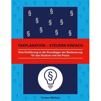 Taxplanation - Steuern einfach, Taschenbuch von Younes Melhem, BoD – Books on Demand, 978-3-7534-4377-5