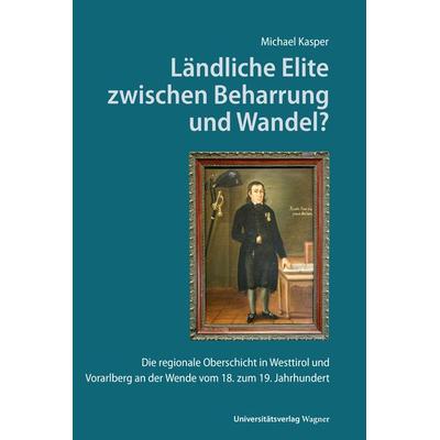 Ländliche Elite zwischen Beharrung und Wandel?, Taschenbuch von Michael Kasper, Universitätsverlag Wagner, 978-3-7030-1069-9