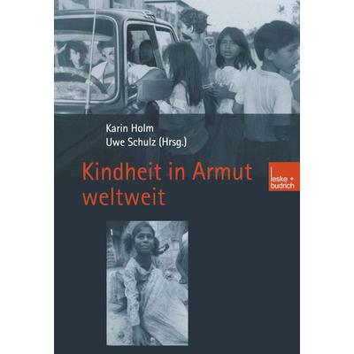 Kindheit in Armut weltweit, Taschenbuch von Karin Holm,Uwe Schulz, VS Verlag für Sozialwissenschaften, 978-3-8100-3311-6