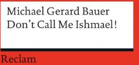 Bauer, Michael Gerard - Don't Call Me Ishmael!: (Fremdsprachentexte) - Preis vom 11.10.2026 15:43:13 h