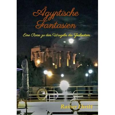 Ägyptische Fantasien, Taschenbuch von Rainer Ehritt, Tredition, 978-3-7497-6991-9