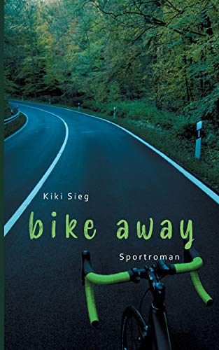 Kiki Sieg - Bike Away: Sportroman (Triathlon-Trilogie) - Preis vom 13.10.2026 19:28:25 h