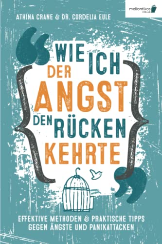 Athina Crane - Wie ich der Angst den Rücken kehrte: Effektive Methoden & praktische Tipps gegen Ängste und Panikattacken - Preis vom 15.10.2026 23:06:25 h