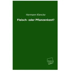 Fleisch- oder Pflanzenkost?, Ratgeber von Hermann Klencke