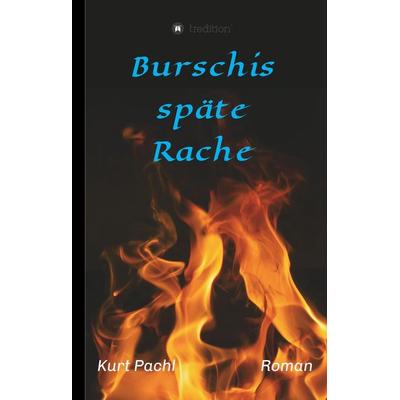 Burschis späte Rache, Gebundene Ausgabe von Kurt Pachl, Tredition, 978-3-7439-6545-4