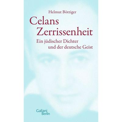 Celans Zerrissenheit, Gebundene Ausgabe von Helmut Böttiger, Galiani Berlin ein Imprint von Kiepenheuer & Witsch, 978-3-86971-212-3