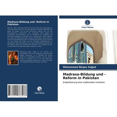 Madrasa-Bildung und -Reform in Pakistan, Taschenbuch von Mohammad Waqas Sajjad, Verlag Unser Wissen, 978-620-2-86848-8