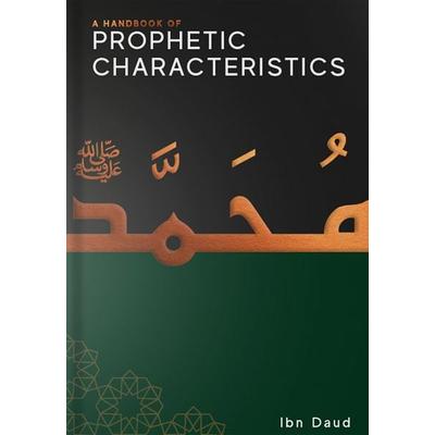A Handbook of Prophetic Characteristics, Gebundene Ausgabe von Daud Ibn, Kube Publishing, 978-1-916824-13-3