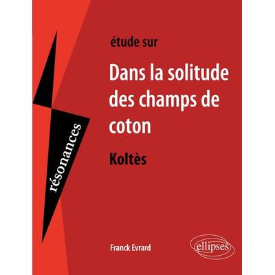 Koltès, Dans la solitude des champs de coton, Taschenbuch von Franck Evrard, Ellipses, 978-2-7298-2009-1