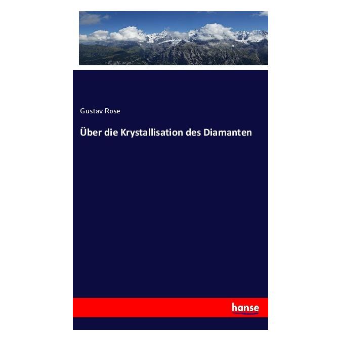 Hansebooks Über die Krystallisation des Diamanten (Gustav Rose, 2022) (56910802)