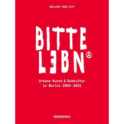 BITTE LEBN, Taschenbuch von Reclaim Your City, Assoziation A, 978-3-86241-479-6