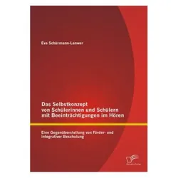 Das Selbstkonzept von Schülerinnen und Schülern mit Beeinträchtigungen im Hören: Eine Gegenüberstell, Fachbücher von Eva Schürmann-Lanwer