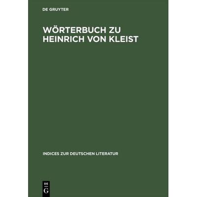 Wörterbuch zu Heinrich von Kleist, Gebundene Ausgabe von , De Gruyter, 978-3-484-38008-0