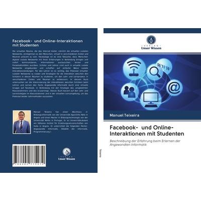 Facebook- und Online-Interaktionen mit Studenten, Taschenbuch von Manuel Teixeira, Verlag Unser Wissen, 978-620-2-77547-2