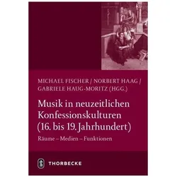 Musik in neuzeitlichen Konfessionskulturen (16. - 19. Jahrhundert), Sachbücher von Norbert Fischer Haag