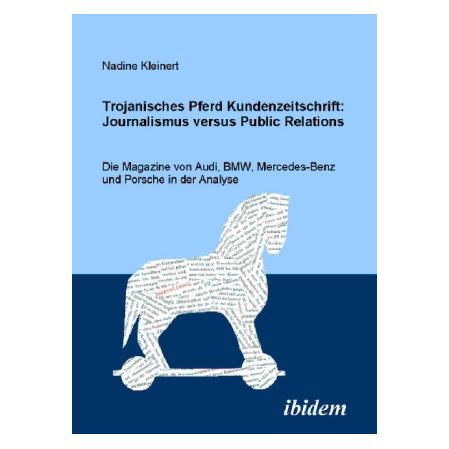 ibidem Trojanisches Pferd Kundenzeitschrift: Journalismus versus Public Relations (Deutsch, Softcover, Nadine Kleinert) (55195929)