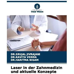 Laser in der Zahnmedizin und aktuelle Konzepte, Fachbücher von Kavita Verma, Haritma Nigam, Srujal Jivrajani