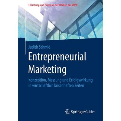Entrepreneurial Marketing, Taschenbuch von Judith Schmid, Springer Fachmedien Wiesbaden GmbH, 978-3-658-15171-3