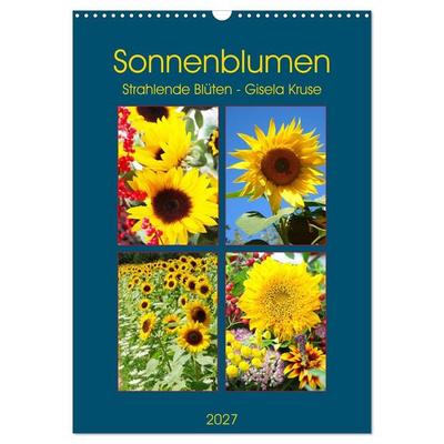 Sonnenblumen - Strahlende Blüten (Wandkalender 2027 DIN A3 hoch), CALVENDO Monatskalender