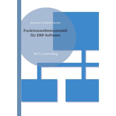 Funktionsreferenzmodell für ERP-Software, Taschenbuch von Jacivania Cordeiro Nunes, BoD – Books on Demand, 978-3-7578-1388-8