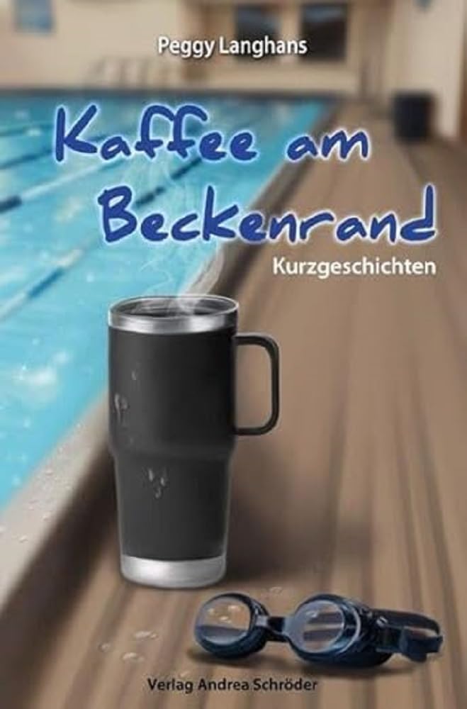 Peggy Langhans - Kaffee am Beckenrand: Kurzgeschichten - Preis vom 12.10.2026 11:37:12 h