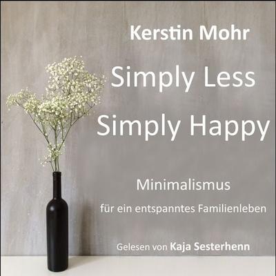 Simply less. Simply happy - Kerstin Mohr, Audio, 9783910494244