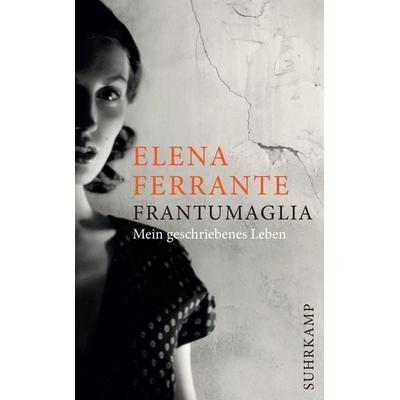Frantumaglia, Taschenbuch von Elena Ferrante, Suhrkamp, 978-3-518-47120-3