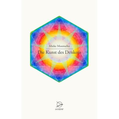 Die Kunst des Denkens, Taschenbuch von Mieke Mosmuller, Occident Verlag, 978-3-946699-00-2
