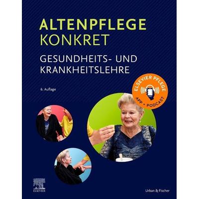 Altenpflege konkret Gesundheits- und Krankheitslehre, Gebundene Ausgabe von , Urban & Fischer in Elsevier, 978-3-437-27713-9