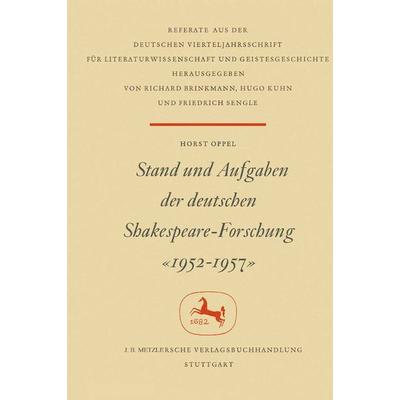 Stand und Aufgaben der Deutschen Shakespeare-Forschung 1952–1957, Gebundene Ausgabe von Horst Oppel, J.B. Metzler, Part of Springer Nature -