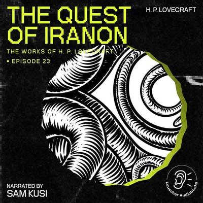 The Quest of Iranon (The Work of H. P. Lovecraft, Episode 23) - Howard Ph. Lovecraft, Audio, 9783711906915