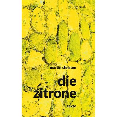 die zitrone, Gebundene Ausgabe von Martin Christen, BoD – Books on Demand, 978-3-695-70581-8